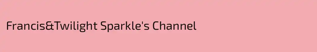 Francis&Twilight Sparkle's Channel